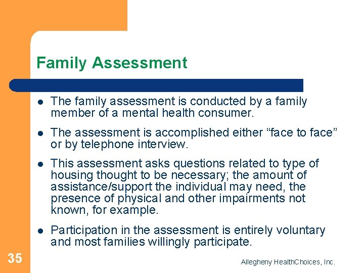 Family Assessment 35 l The family assessment is conducted by a family member of