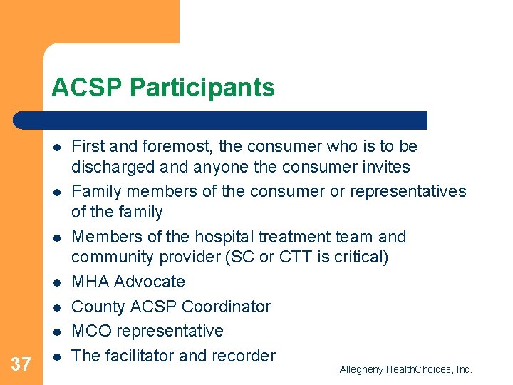 ACSP Participants l l l 37 l First and foremost, the consumer who is