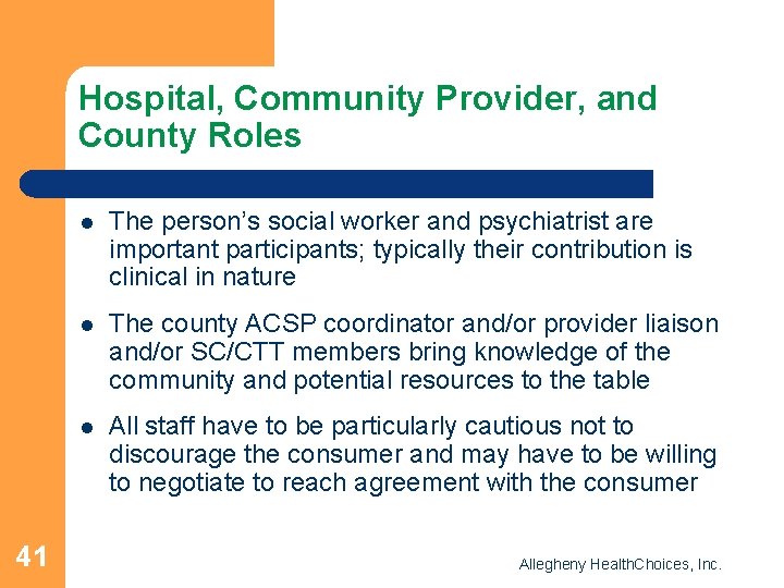 Hospital, Community Provider, and County Roles 41 l The person’s social worker and psychiatrist