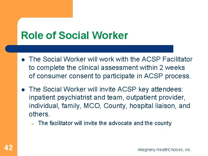 Role of Social Worker l The Social Worker will work with the ACSP Facilitator