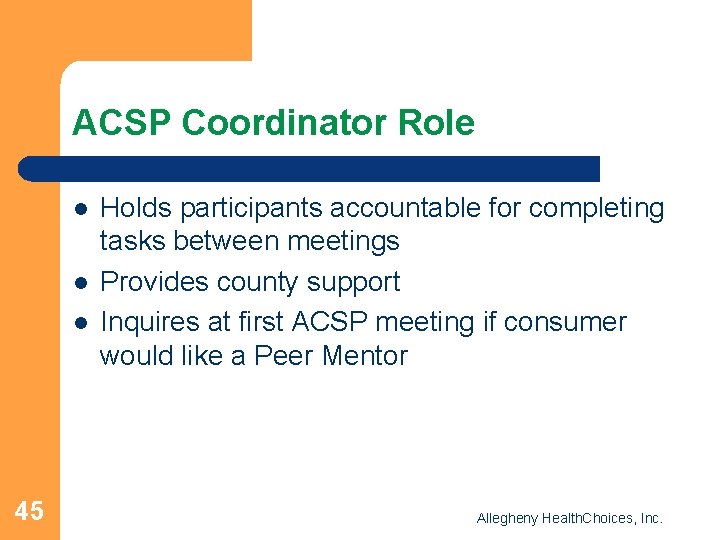ACSP Coordinator Role l l l 45 Holds participants accountable for completing tasks between