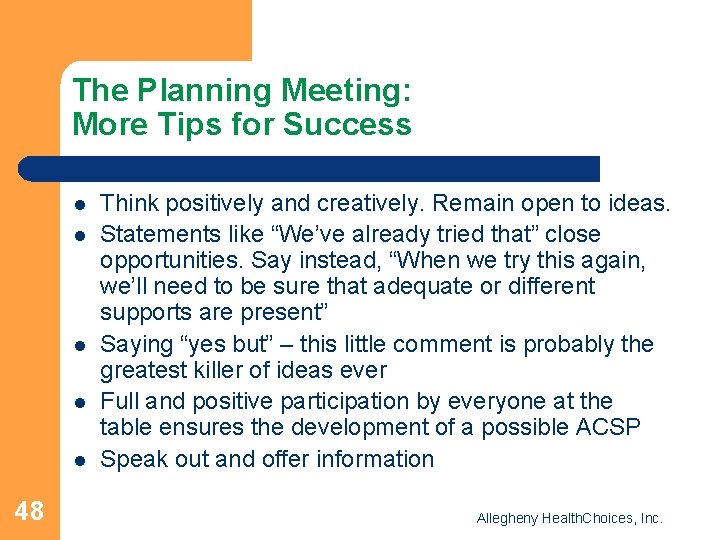 The Planning Meeting: More Tips for Success l l l 48 Think positively and