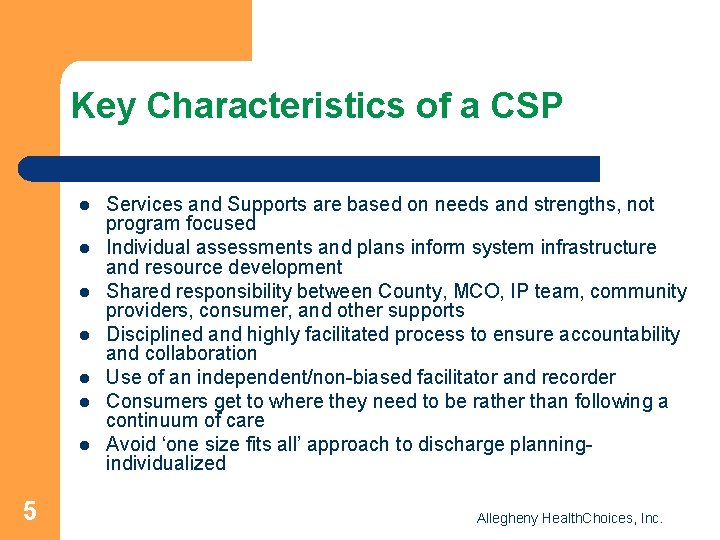 Key Characteristics of a CSP l l l l 5 Services and Supports are