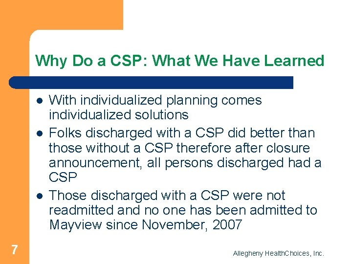 Why Do a CSP: What We Have Learned l l l 7 With individualized