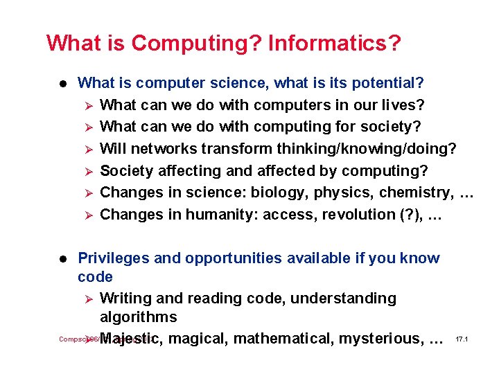 What is Computing? Informatics? l What is computer science, what is its potential? Ø