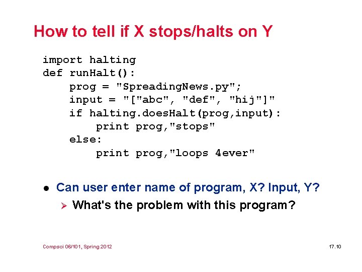 How to tell if X stops/halts on Y import halting def run. Halt(): prog