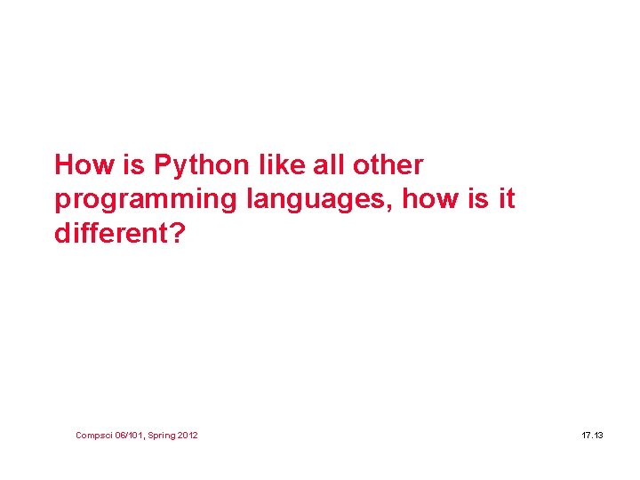 How is Python like all other programming languages, how is it different? Compsci 06/101,