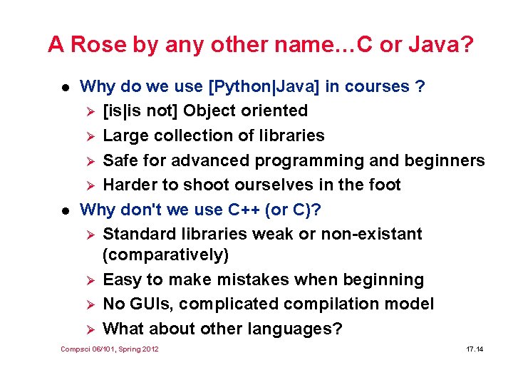 A Rose by any other name…C or Java? l l Why do we use