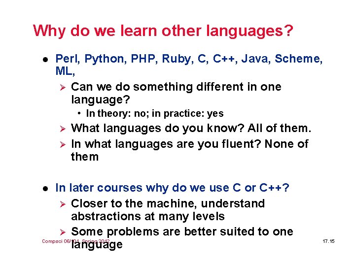 Why do we learn other languages? l Perl, Python, PHP, Ruby, C, C++, Java,