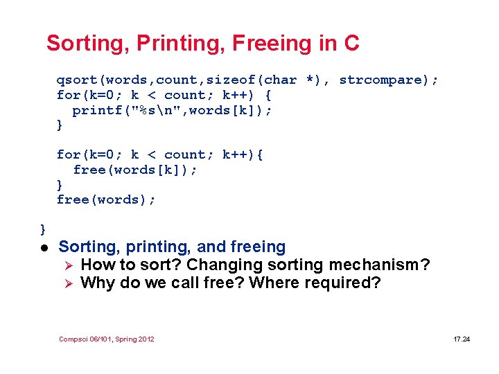Sorting, Printing, Freeing in C qsort(words, count, sizeof(char *), strcompare); for(k=0; k < count;