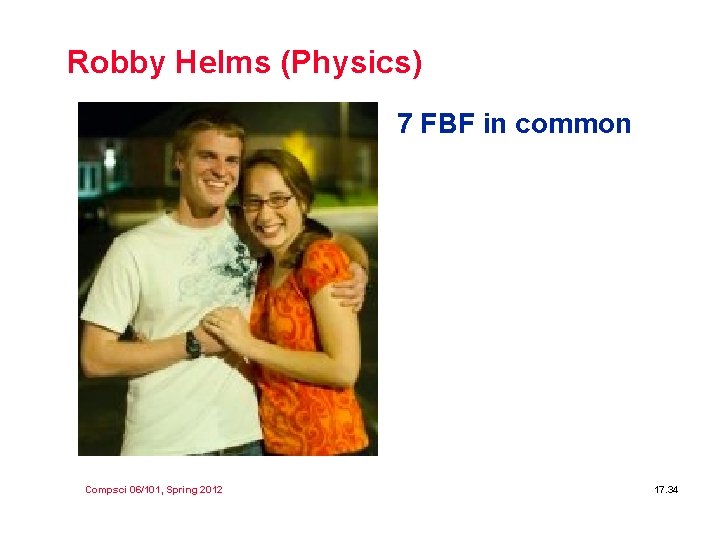 Robby Helms (Physics) 7 FBF in common Compsci 06/101, Spring 2012 17. 34 