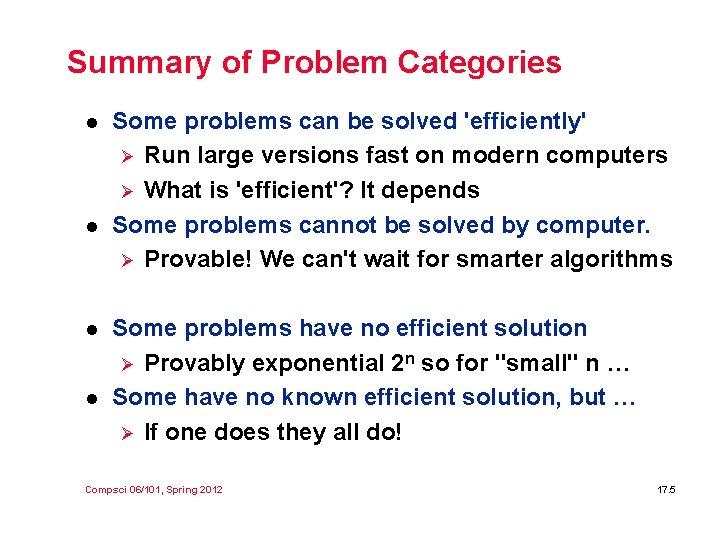 Summary of Problem Categories l l Some problems can be solved 'efficiently' Ø Run