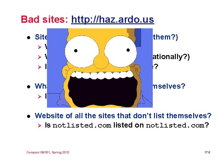 Bad sites: http: //haz. ardo. us l Sites listing bad sites (don’t visit them?