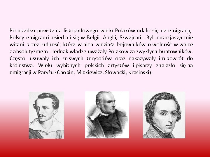 Po upadku powstania listopadowego wielu Polaków udało się na emigrację. Polscy emigranci osiedlali się