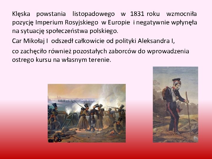 Klęska powstania listopadowego w 1831 roku wzmocniła pozycję Imperium Rosyjskiego w Europie i negatywnie