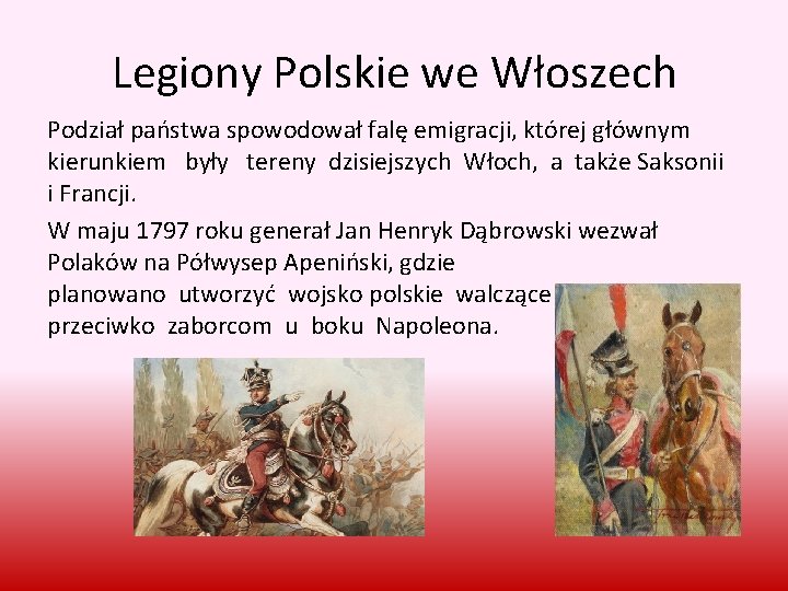 Legiony Polskie we Włoszech Podział państwa spowodował falę emigracji, której głównym kierunkiem były tereny