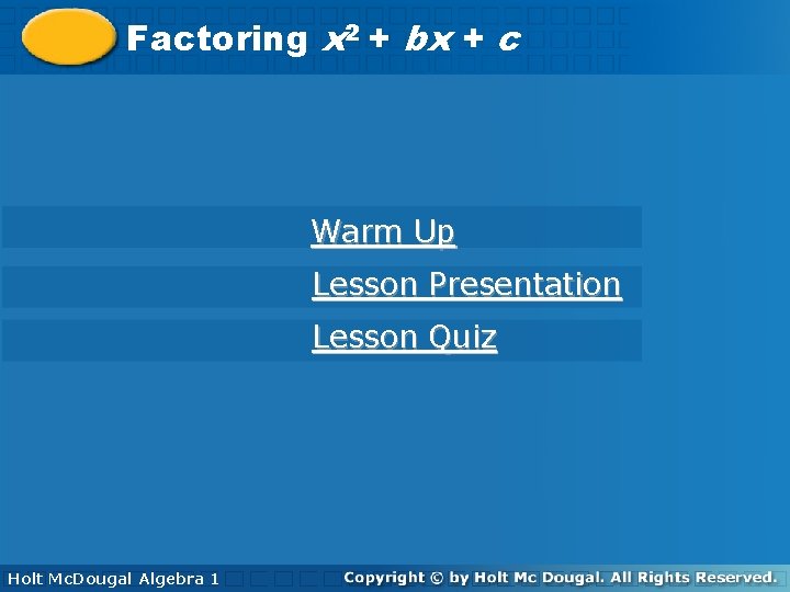 2 2 Factoring x++bx bx++cc Warm Up Lesson Presentation Lesson Quiz Holt Algebra 1