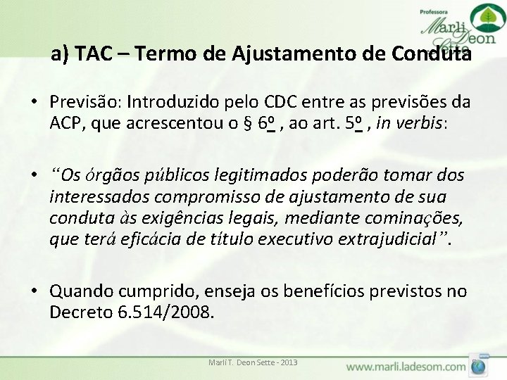 a) TAC – Termo de Ajustamento de Conduta • Previsão: Introduzido pelo CDC entre