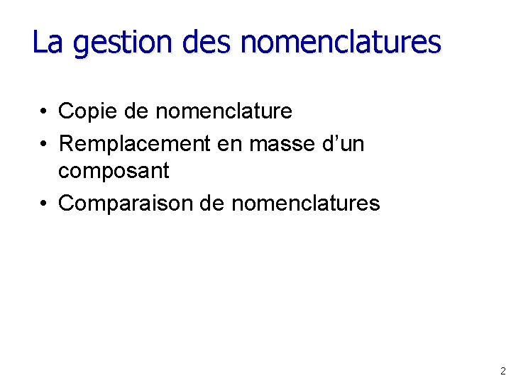La gestion des nomenclatures • Copie de nomenclature • Remplacement en masse d’un composant