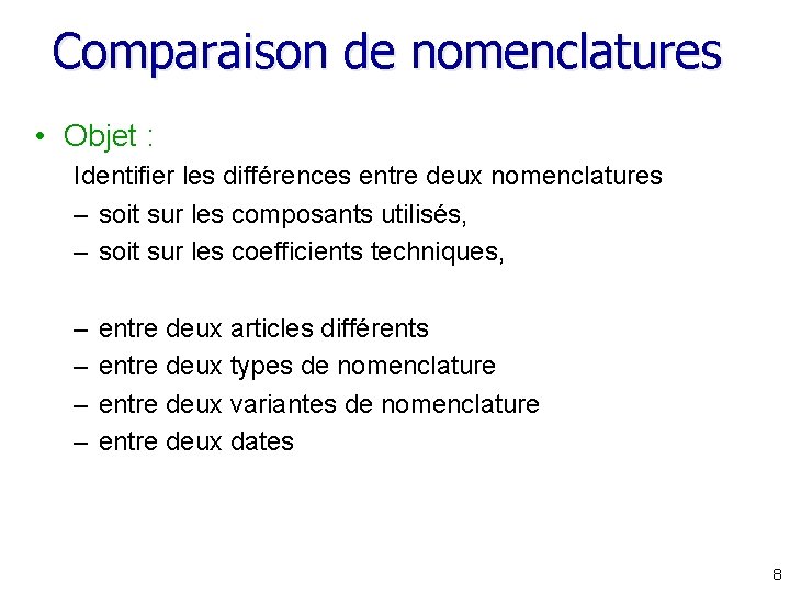 Comparaison de nomenclatures • Objet : Identifier les différences entre deux nomenclatures – soit