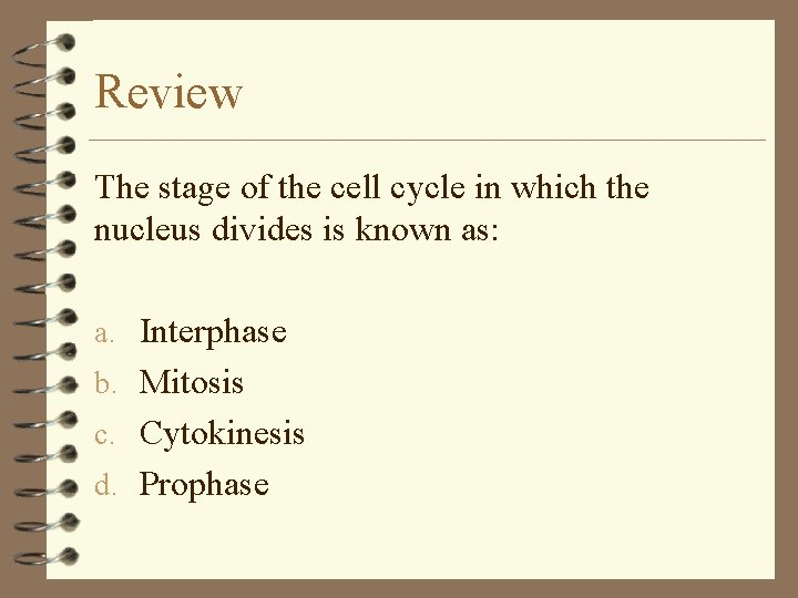 Review The stage of the cell cycle in which the nucleus divides is known