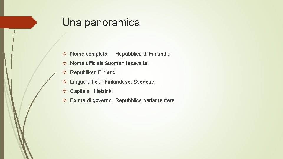 Una panoramica Nome completo Repubblica di Finlandia Nome ufficiale Suomen tasavalta Republiken Finland. Lingue