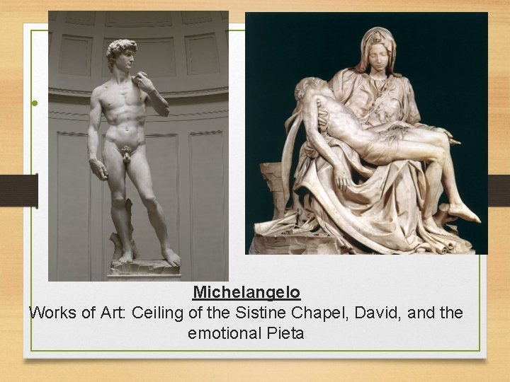  • . Michelangelo Works of Art: Ceiling of the Sistine Chapel, David, and