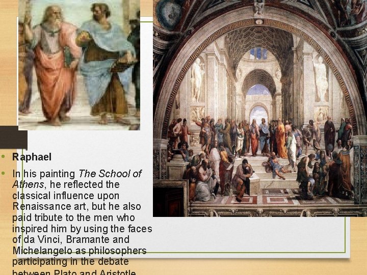  • Raphael • In his painting The School of Athens, he reflected the