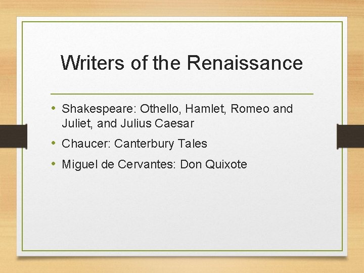 Writers of the Renaissance • Shakespeare: Othello, Hamlet, Romeo and Juliet, and Julius Caesar