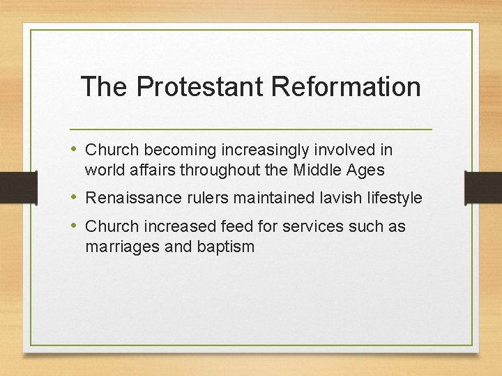 The Protestant Reformation • Church becoming increasingly involved in world affairs throughout the Middle