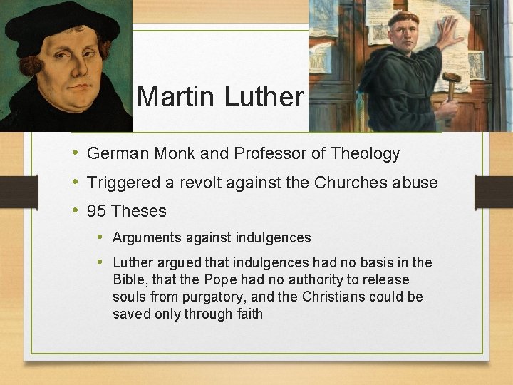 Martin Luther • German Monk and Professor of Theology • Triggered a revolt against