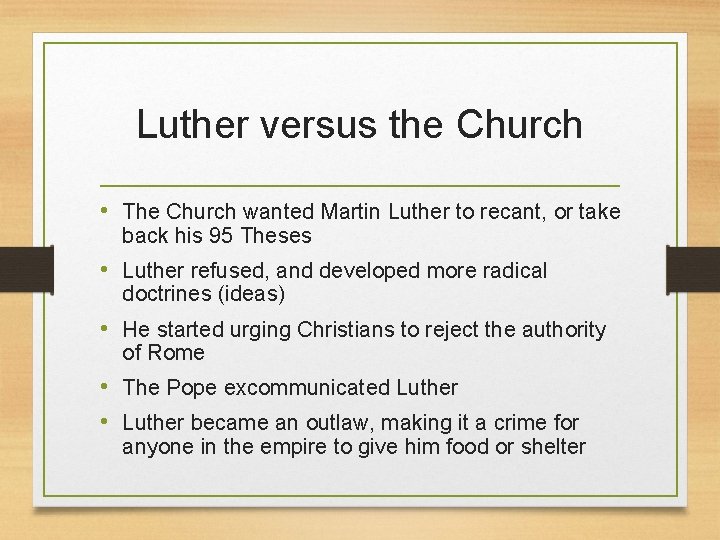 Luther versus the Church • The Church wanted Martin Luther to recant, or take