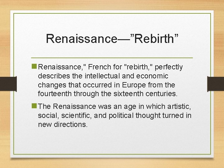 Renaissance—”Rebirth” n Renaissance, " French for "rebirth, " perfectly describes the intellectual and economic