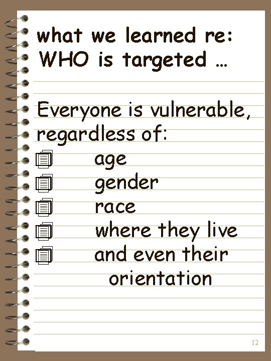 what we learned re: WHO is targeted … Everyone is vulnerable, regardless of: 4