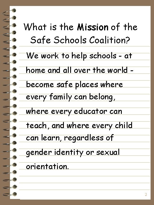 What is the Mission of the Safe Schools Coalition? We work to help schools