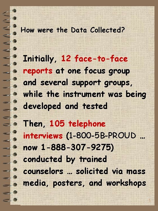 How were the Data Collected? Initially, 12 face-to-face reports at one focus group and