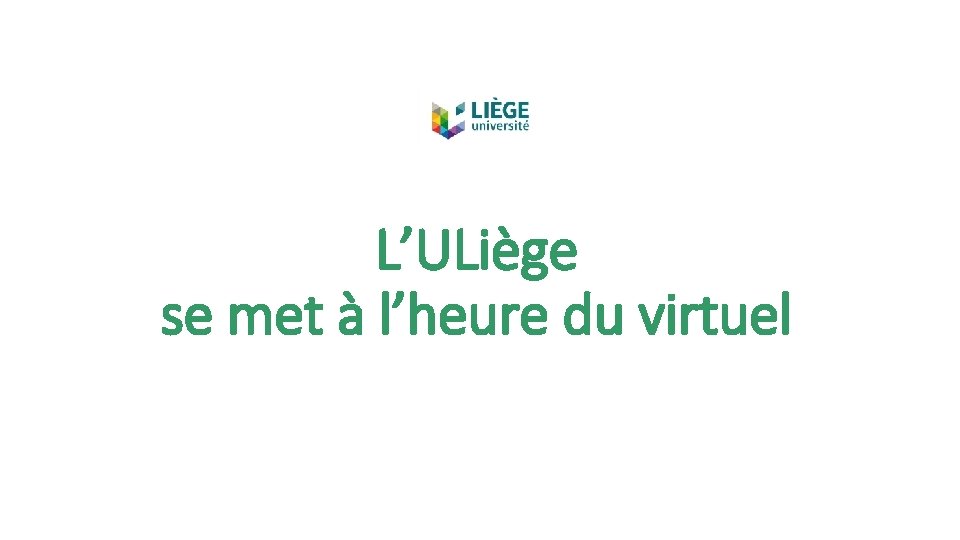 L’ULiège se met à l’heure du virtuel 