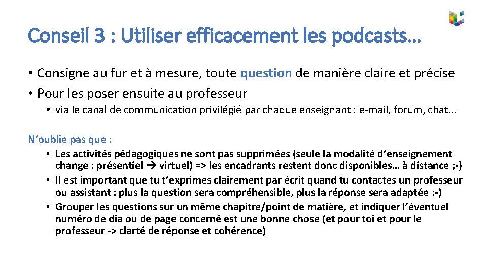 Conseil 3 : Utiliser efficacement les podcasts… • Consigne au fur et à mesure,