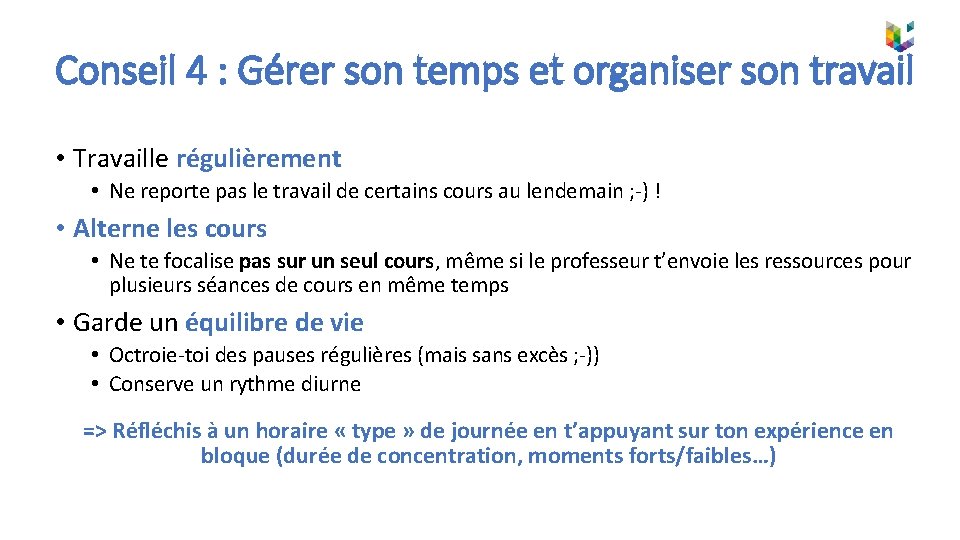 Conseil 4 : Gérer son temps et organiser son travail • Travaille régulièrement •