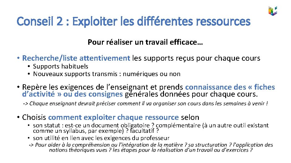 Conseil 2 : Exploiter les différentes ressources Pour réaliser un travail efficace… • Recherche/liste