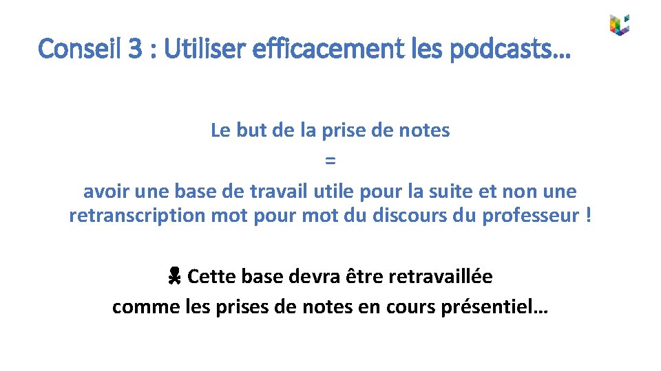 Conseil 3 : Utiliser efficacement les podcasts… Le but de la prise de notes
