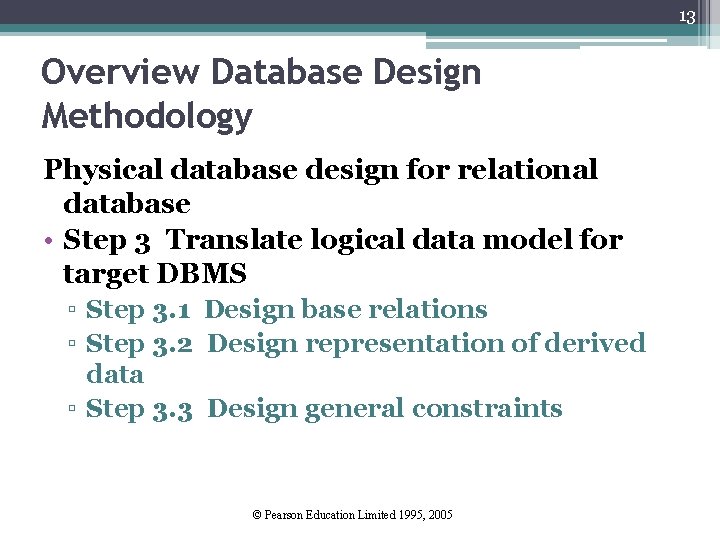 13 Overview Database Design Methodology Physical database design for relational database • Step 3