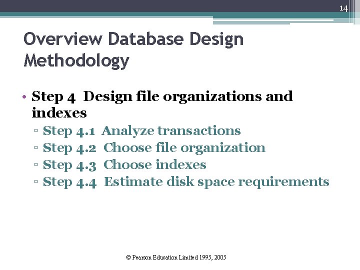 14 Overview Database Design Methodology • Step 4 Design file organizations and indexes ▫