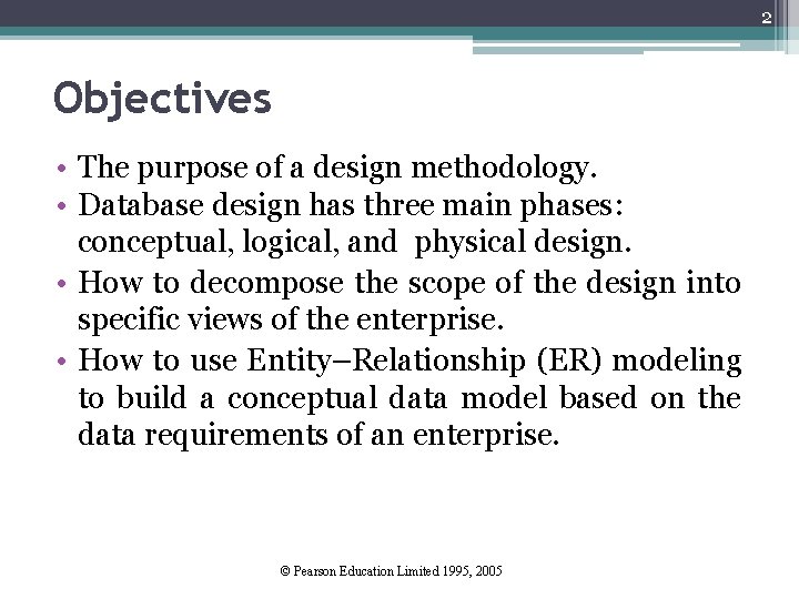 2 Objectives • The purpose of a design methodology. • Database design has three