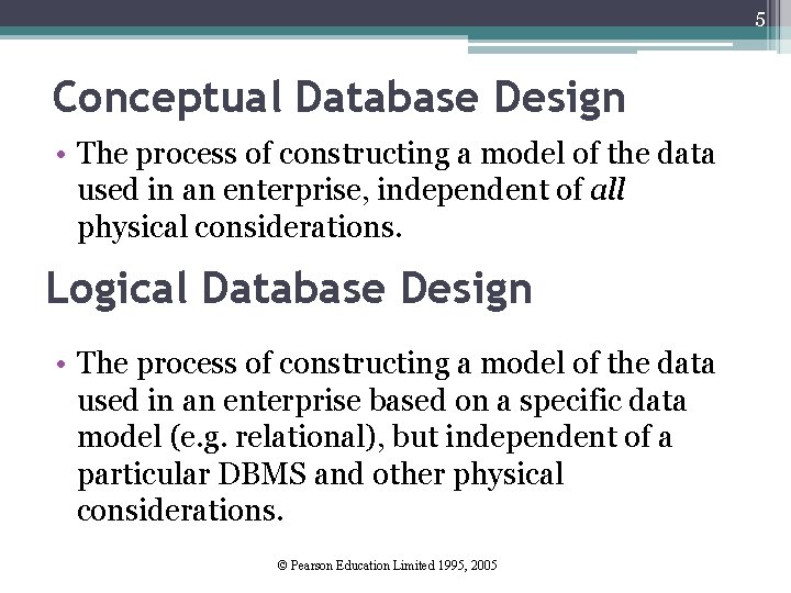 5 Conceptual Database Design • The process of constructing a model of the data