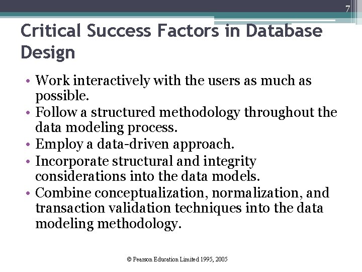 7 Critical Success Factors in Database Design • Work interactively with the users as