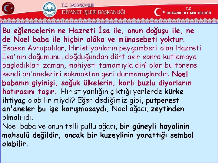 T. C. DOĞANKENT MÜFTÜLÜĞÜ Bu eğlencelerin ne Hazreti İsa ile, onun doğuşu ile, ne