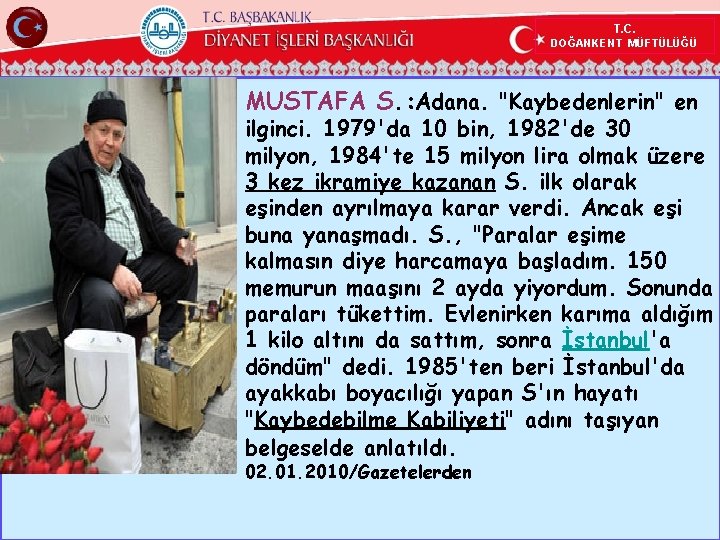 T. C. DOĞANKENT MÜFTÜLÜĞÜ MUSTAFA S. : Adana. "Kaybedenlerin" en ilginci. 1979'da 10 bin,