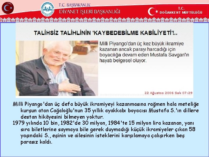 T. C. DOĞANKENT MÜFTÜLÜĞÜ Milli Piyango'dan üç defa büyük ikramiyeyi kazanmasına rağmen hala meteliğe