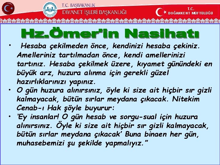 T. C. DOĞANKENT MÜFTÜLÜĞÜ • Hesaba çekilmeden önce, kendinizi hesaba çekiniz. Amelleriniz tartılmadan önce,